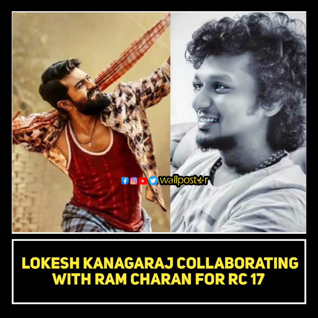 Lokesh Kanagaraj Directing Ramcharan 17th film