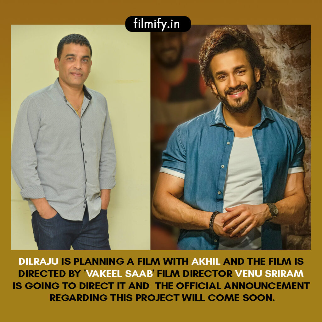 Dilraju planning to make a movie with Akhil