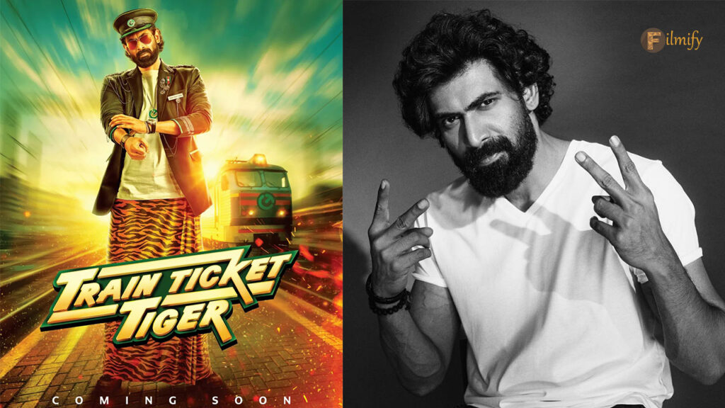Rana Shocks The Internet With His New Poster: Train Ticket Tiger…..