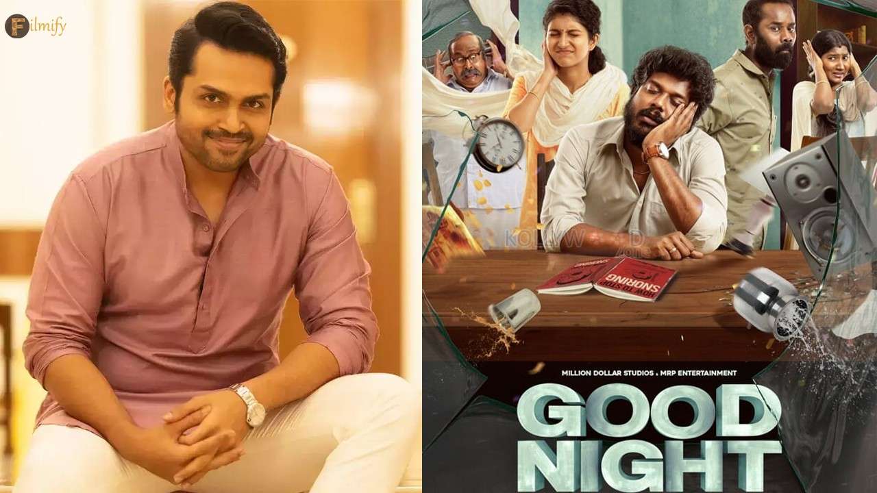 Karthi praises 'Good Night'