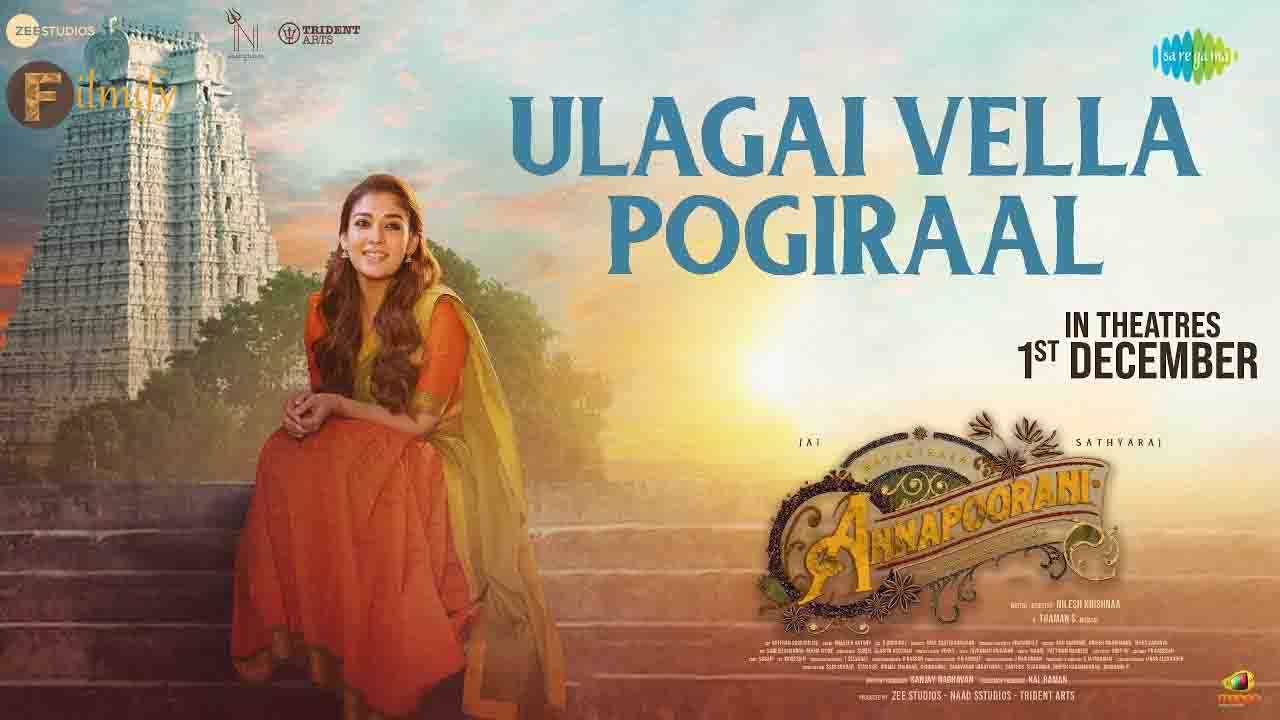 Nayanthara's Annapoorani drops first single, "Ulagai Vella Pogiraal" is out!